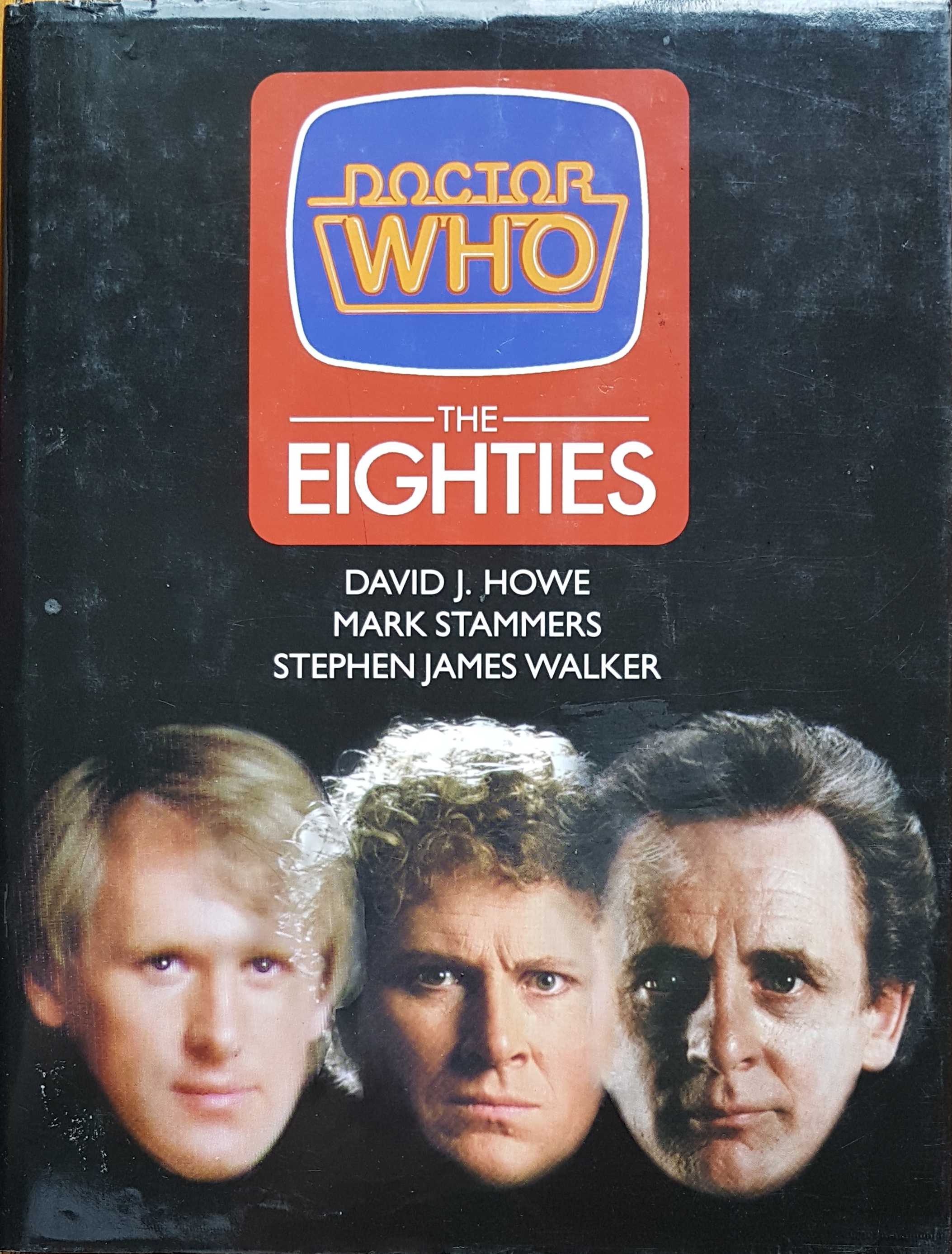 Picture of 1-85227-680-0 Doctor Who - The eighties by artist David J. Howe / Mark Stammers / Stephen James Walker from the BBC records and Tapes library