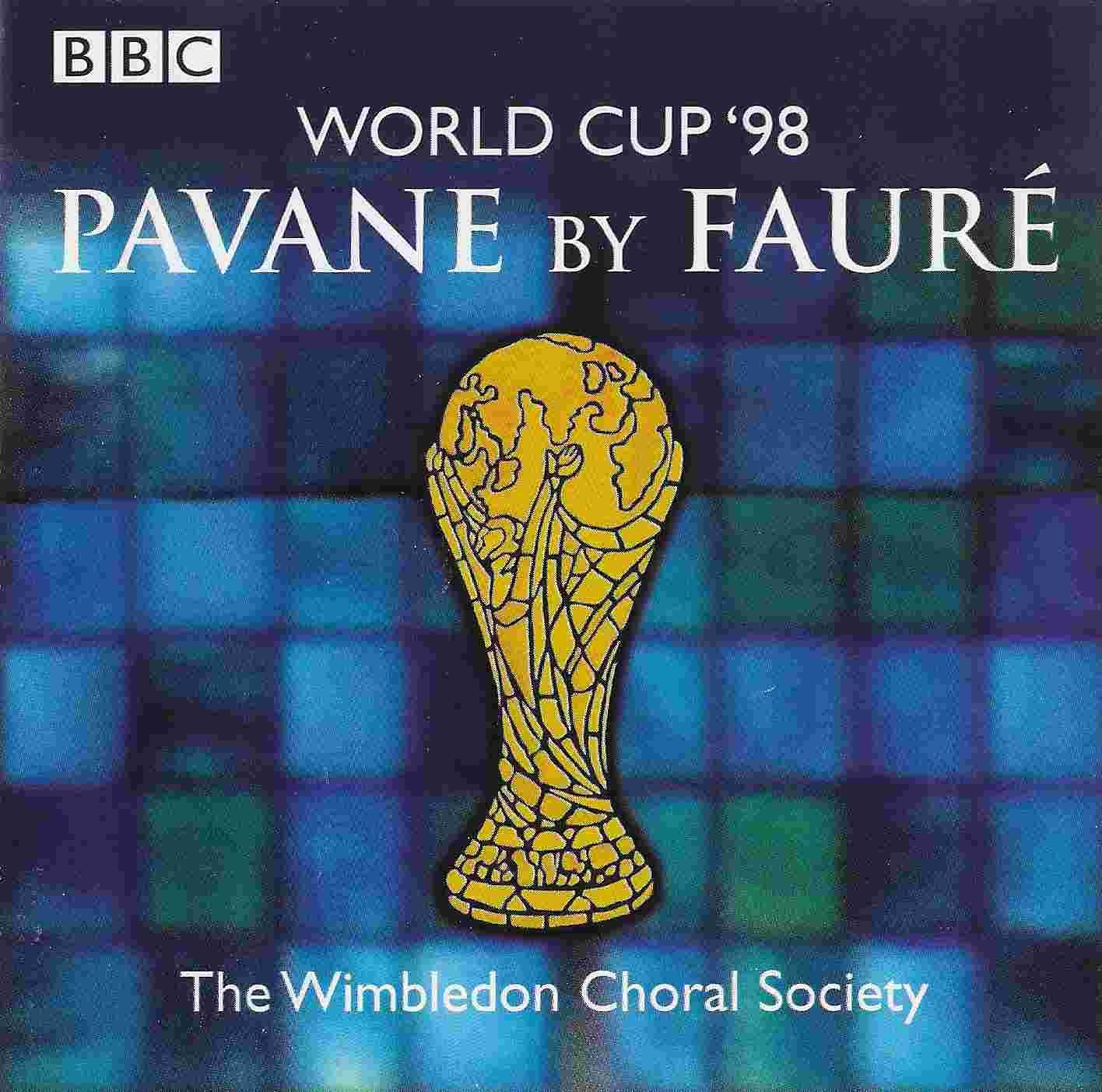 Picture of Pavane (World Cup '98) by artist Gabriel Faure / The Wimbledon Choral Society from the BBC cdsingles - Records and Tapes library