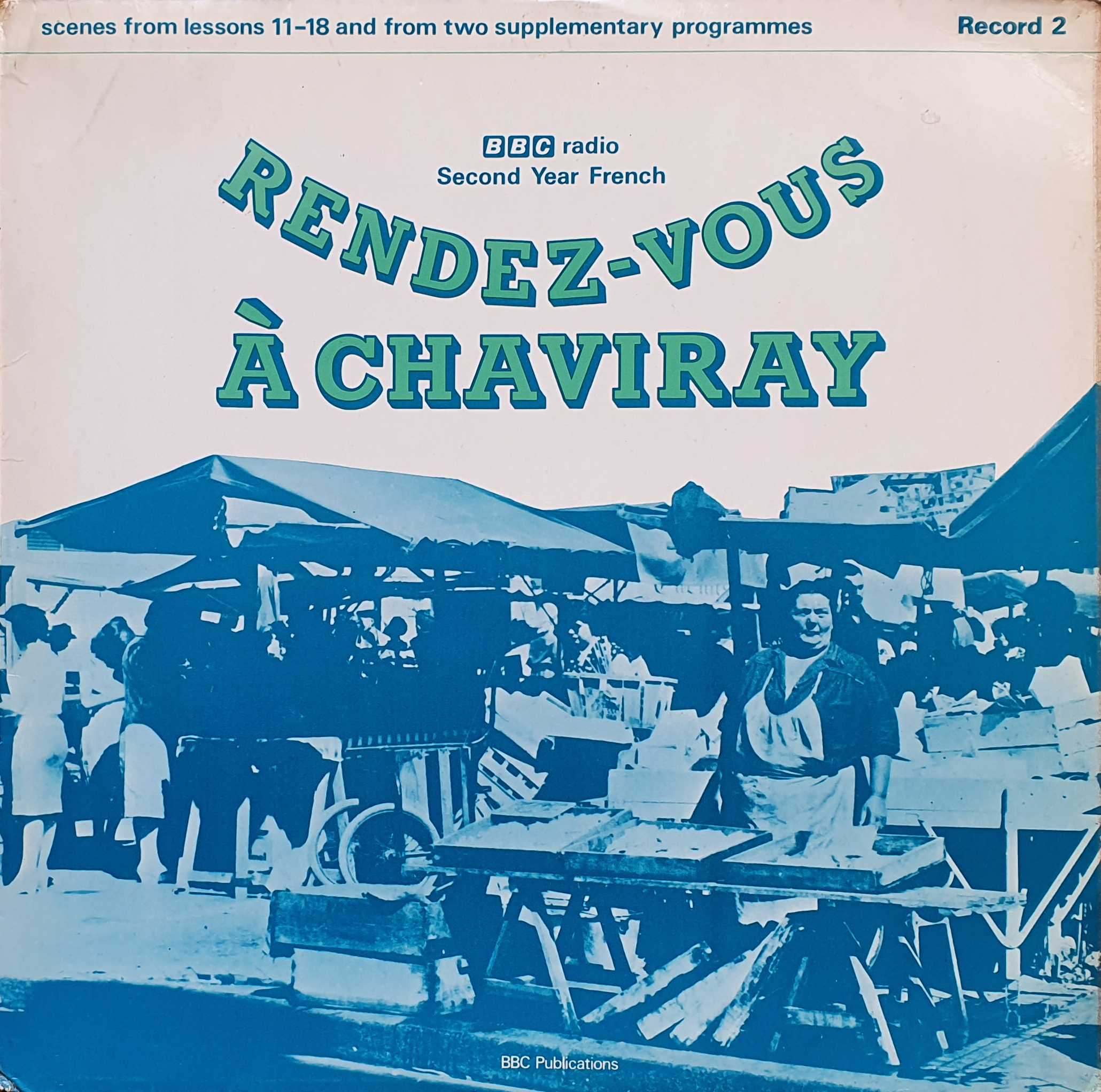 Picture of OP 187/188 Rendez-vous a Chaviray - BBC radio Second Year French - Record 2 - Lessons 19 - 20 by artist John Ross / Madeleine Le Cunff from the BBC albums - Records and Tapes library