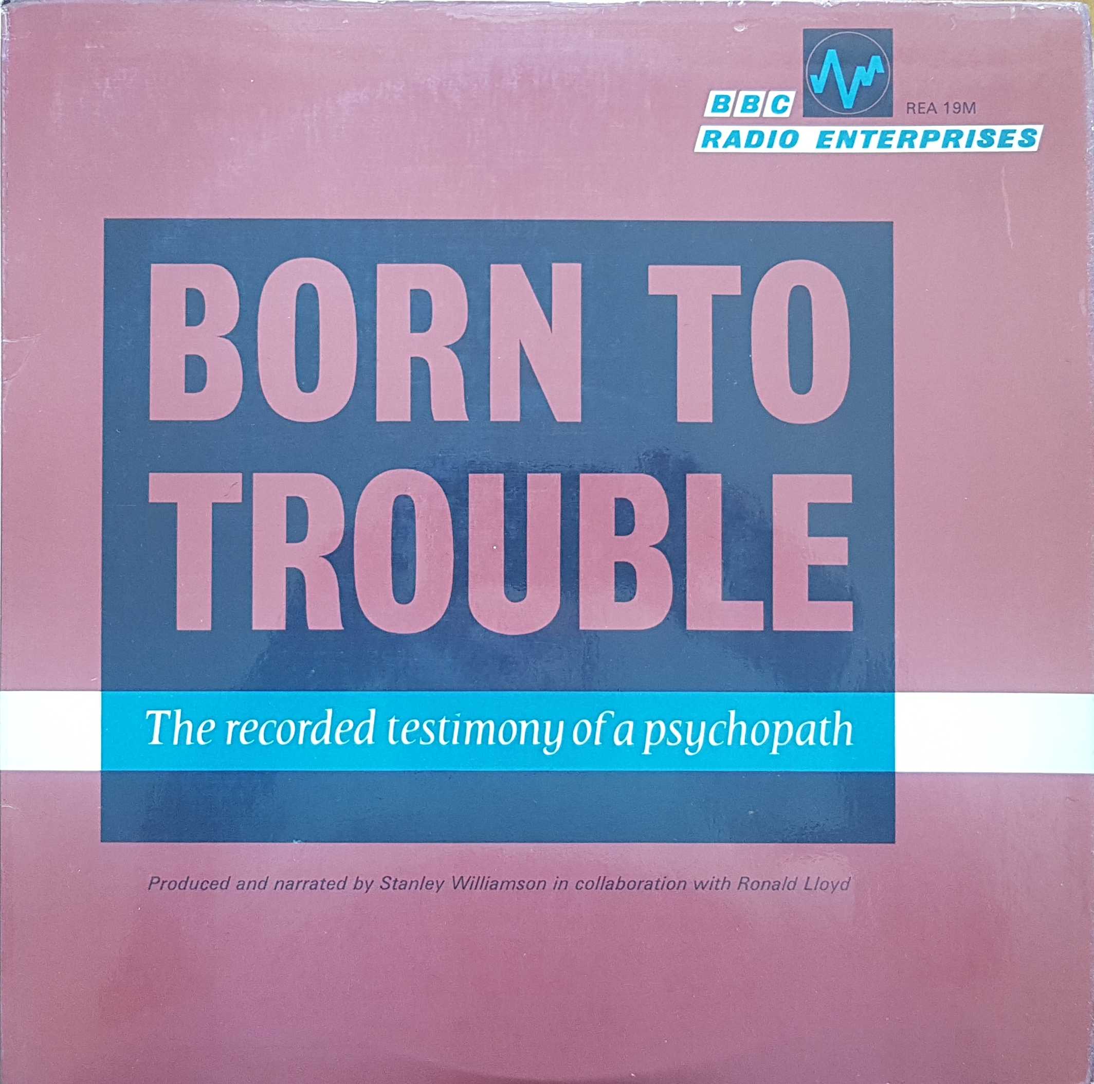 Picture of REA 19 Born to trouble: The recorded testimony of a psychopath by artist Stanley Williamson / Ronald Lloyd from the BBC albums - Records and Tapes library
