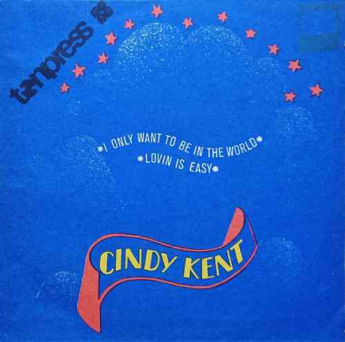 Picture of I only want to be in the world by artist Cindy Kent from the BBC singles - Records and Tapes library